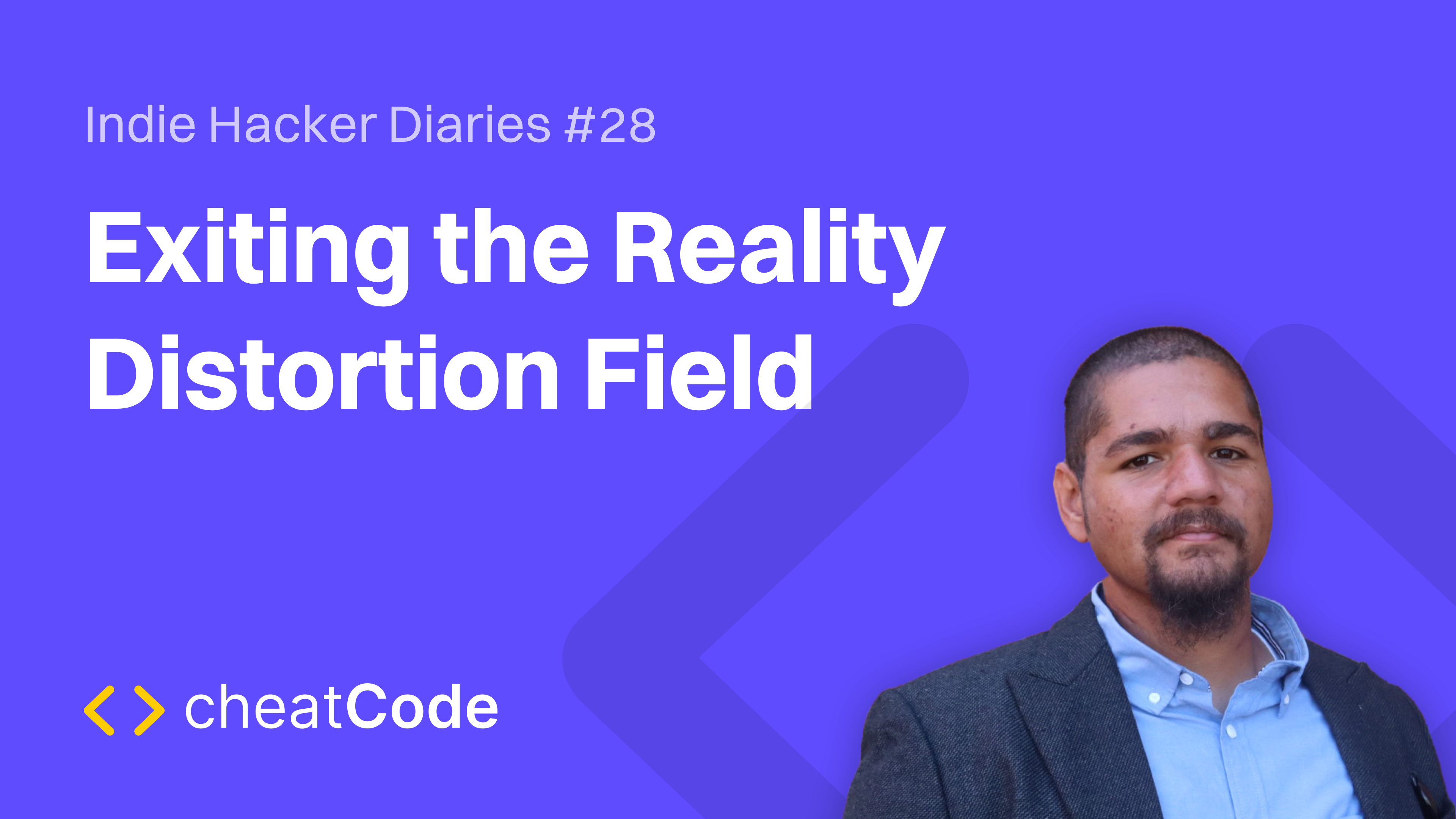 Indie Hacker Diaries #28: Exiting the Reality Distortion Field