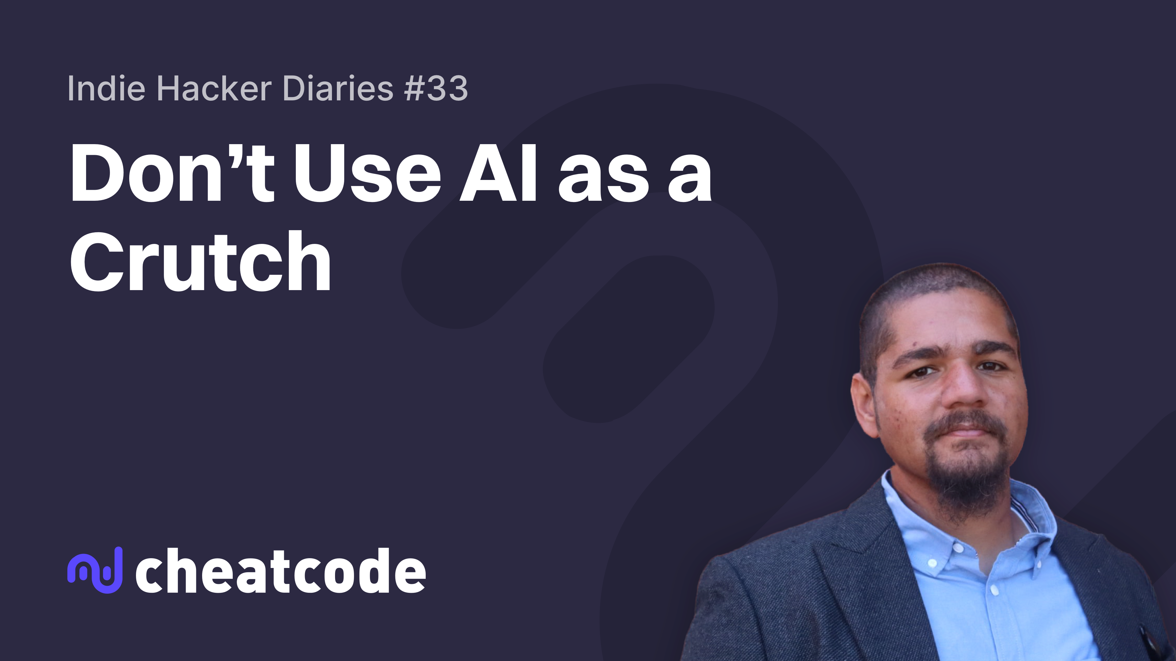 Indie Hacker Diaries #33: Don't Use AI as a Crutch