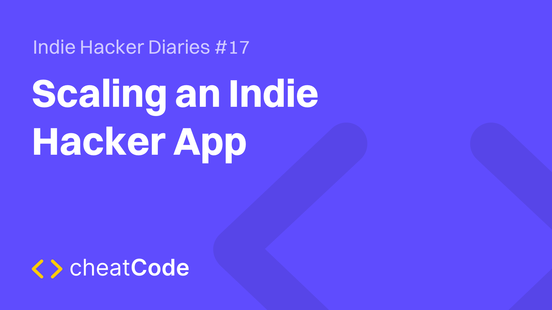 Indie Hacker Diaries #17: Scaling an Indie Hacker App