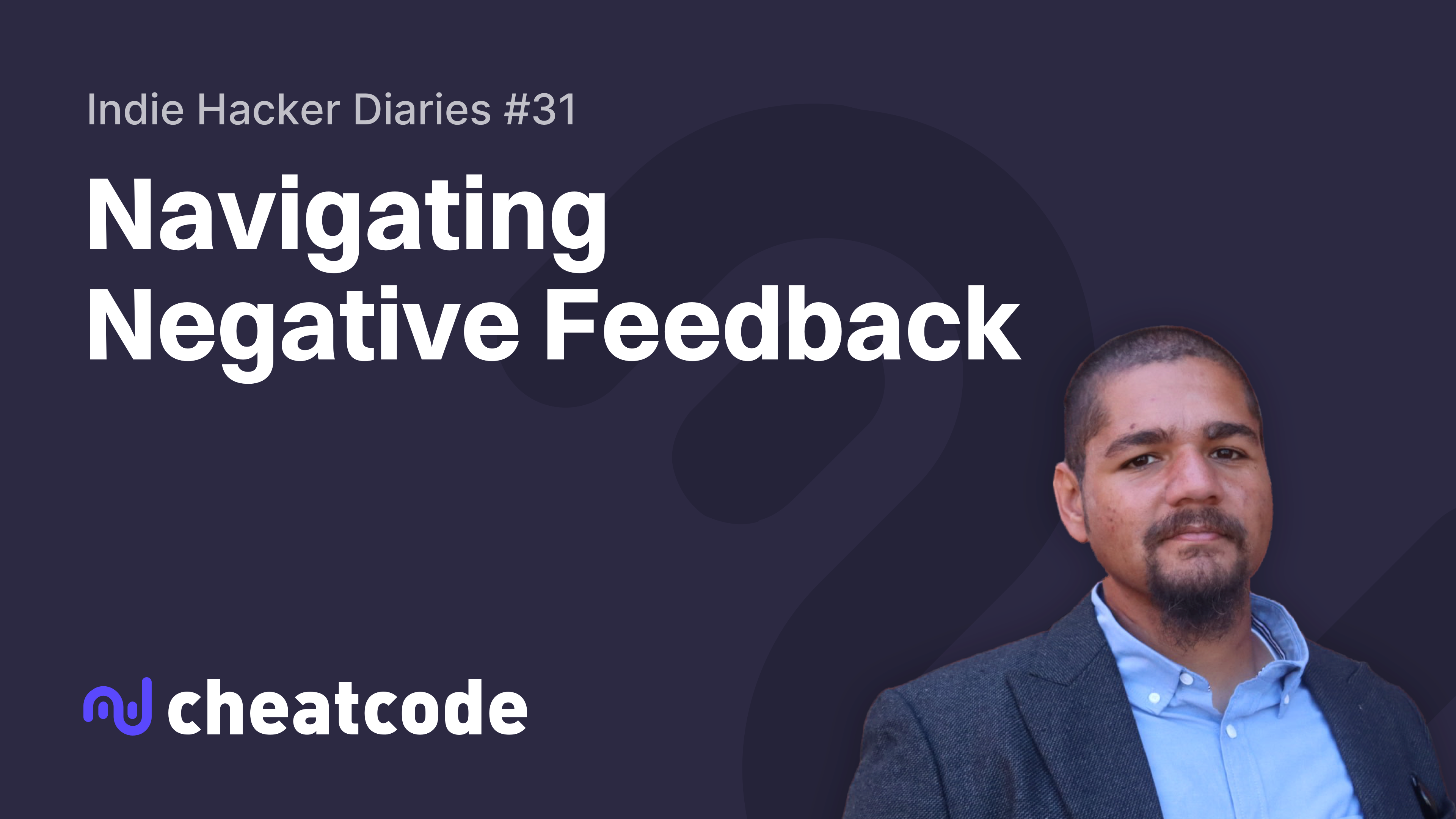 Indie Hacker Diaries #31: Navigating Negative Feedback